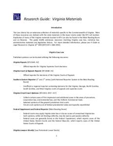      Research Guide:  Virginia Materials      Introduction    The Law Library has an extensive collection of materials specific to the Commonwealth of Virginia.  Most 