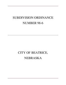 SUBDIVISION ORDINANCE NUMBER 98-6 CITY OF BEATRICE, NEBRASKA