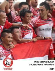 INDONESIAN RUGBY SPONSORSHIP PROPOSAL 2014 “It is the trust, integrity, work ethic, candour and common sense of
