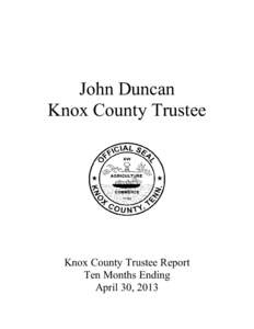 John Duncan Knox County Trustee Knox County Trustee Report Ten Months Ending April 30, 2013