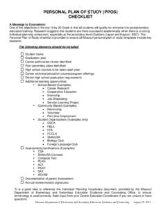 PERSONAL PLAN OF STUDY (PPOS) CHECKLIST A Message to Counselors: One of the objectives in the top 10 by 20 Goals is that all students will qualify for entrance into postsecondary education/training. Research suggests tha