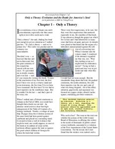 An excerpt from Chapter 1 of  Only a Theory: Evolution and the Battle for America’s Soul (to be published in 2008 by Viking Press)  Chapter 1 - Only a Theory