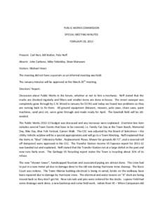PUBLIC WORKS COMMISSION SPECIAL MEETING MINUTES FEBRUARY 28, 2012 Present: Carl Neri, Bill Walter, Pete Neff Absent: John Carbone, Mike Finkeldey, Brian Manware