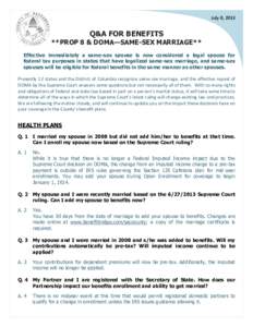 July 8, 2013  Q&A FOR BENEFITS **PROP 8 & DOMA—SAME-SEX MARRIAGE** Effective immediately a same-sex spouse is now considered a legal spouse for