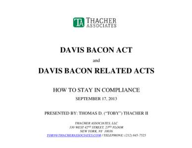 DAVIS BACON ACT and DAVIS BACON RELATED ACTS HOW TO STAY IN COMPLIANCE SEPTEMBER 17, 2013