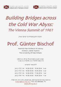 ‫‪Building Bridges across‬‬ ‫‪the Cold War Abyss:‬‬ ‫‪The Vienna Summit of 1961‬‬ ‫הקורס יינתן באנגלית ע