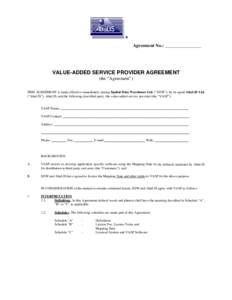 Agreement No.: ________________  VALUE-ADDED SERVICE PROVIDER AGREEMENT (the “Agreement”) THIS AGREEMENT is made effective immediately among Spatial Data Warehouse Ltd. (“SDW”), by its agent AltaLIS Ltd. (“Alta