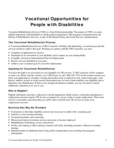 Vocational Opportunities for People with Disabilities Vocational Rehabilitation Services (VRS) is a State-Federal partnership. The purpose of VRS is to assist eligible individuals with disabilities to obtain gainful empl