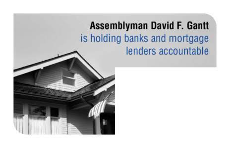 Assemblyman David F. Gantt is holding banks and mortgage lenders accountable Assemblyman Gantt