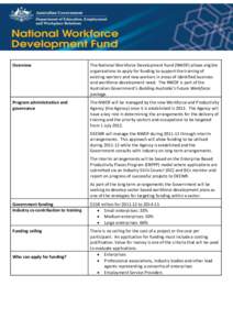 Overview  The National Workforce Development Fund (NWDF) allows eligible organisations to apply for funding to support the training of existing workers and new workers in areas of identified business and workforce develo