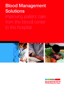Blood Management Solutions Improving patient care from the blood center to the hospital
