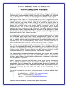 Railroad “National” Health and Welfare Plan  Wellness Programs Available! Reap the benefits of a healthier lifestyle with the Wellness Programs the National Railroad Health Plans have made available to you and your d