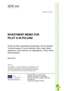 Report no: O2.10a  INVESTMENT MEMO FOR PILOT A IN POLAND Emilia den Boer, Agnieszka Łukaszewska, Ryszard Szpadt, Tuomas Huopana, Tuomo Eskelinen, Mervi Lappi, Marja