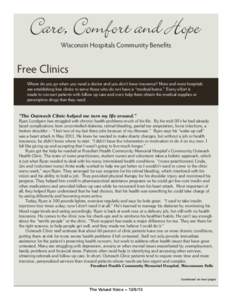 Wisconsin Hospitals Community Benefits  Free Clinics Where do you go when you need a doctor and you don’t have insurance? More and more hospitals are establishing free clinics to serve those who do not have a “medica