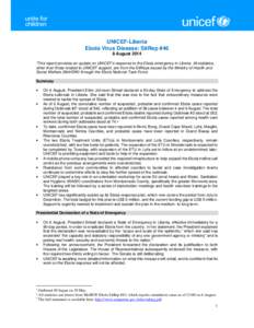 UNICEF-Liberia Ebola Virus Disease: SitRep #46 8 August 2014 *This report provides an update on UNICEF’s response to the Ebola emergency in Liberia. All statistics, other than those related to UNICEF support, are from 