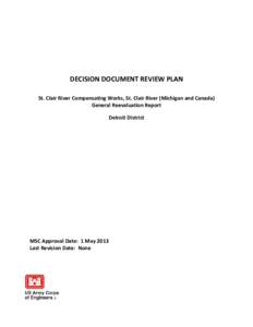 DECISION DOCUMENT REVIEW PLAN St. Clair River Compensating Works, St. Clair River (Michigan and Canada) General Reevaluation Report Detroit District  MSC Approval Date: 1 May 2013