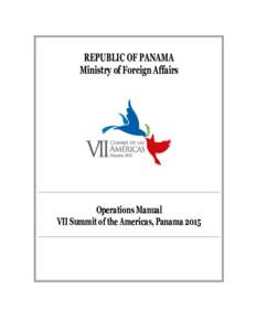 REPUBLIC OF PANAMA Ministry of Foreign Affairs O pe ra ti o n s M a n u a l VII Summit of the Americas, Panama 2015