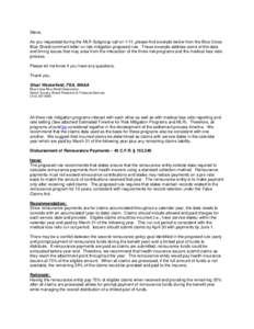 Steve, As you requested during the MLR Subgroup call on 1/11, please find excerpts below from the Blue Cross Blue Shield comment letter on risk mitigation proposed rule. These excerpts address some of the data and timing