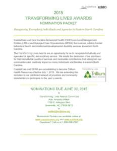 2015 TRANSFORMING LIVES AWARDS NOMINATION PACKET Recognizing Exemplary Individuals and Agencies in Eastern North Carolina  CoastalCare and East Carolina Behavioral Health (ECBH) are Local Management