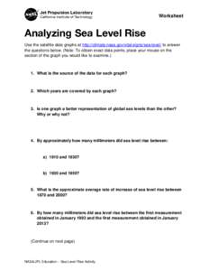 Worksheet  Analyzing Sea Level Rise Use the satellite data graphs at http://climate.nasa.gov/vital-signs/sea-level/ to answer the questions below. (Note: To obtain exact data points, place your mouse on the section of th