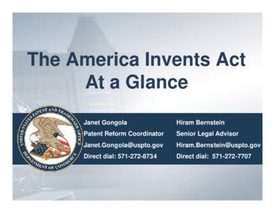 The America Invents Act At a Glance Janet Gongola Hiram Bernstein