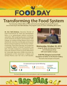 Transforming the Food System The University of Miami Office of Civic and Community Engagement presents a keynote lecture featuring Dr. Eric Holt-Giménez. This program is part of a series of Food Day 2013 events. Dr. Eri