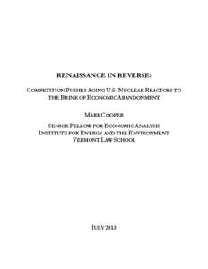 RENAISSANCE IN REVERSE: COMPETITION PUSHES AGING U.S. NUCLEAR REACTORS TO THE BRINK OF ECONOMIC ABANDONMENT MARK COOPER SENIOR FELLOW FOR ECONOMIC ANALYSIS INSTITUTE FOR ENERGY AND THE ENVIRONMENT