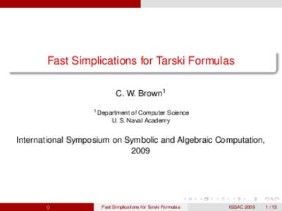 Fast Simplications for Tarski Formulas C. W. Brown1 1 Department of Computer Science U. S. Naval Academy