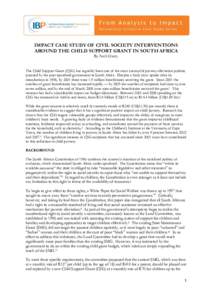 IMPACT CASE STUDY OF CIVIL SOCIETY INTERVENTIONS AROUND THE CHILD SUPPORT GRANT IN SOUTH AFRICA By Neil Overy The Child Support Grant (CSG) has arguably been one of the most successful poverty alleviation policies pursue