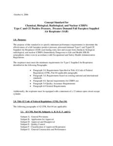 October 6, 2006  Concept Standard for Chemical, Biological, Radiological, and Nuclear (CBRN) Type C and CE Positive Pressure, Pressure Demand Full Facepiece Supplied Air Respirator (SAR)