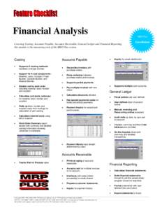 Financial Analysis  MRP Plus Covering Costing, Accounts Payable, Accounts Receivable, General Ledger and Financial Reporting, this module is the measuring stick of the MRP Plus system.