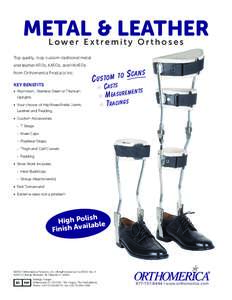 METAL & LEATHER Lower Extremity Orthoses Top quality, truly custom traditional metal and leather AFOs, KAFOs, and HKAFOs from Orthomerica Products Inc.