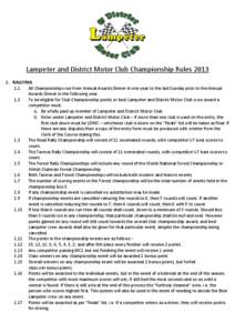 Lampeter and District Motor Club Championship Rules[removed]RALLYING 1.1 All Championships run from Annual Awards Dinner in one year to the last Sunday prior to the Annual Awards Dinner in the following year. 1.2