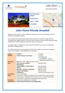John Flynn PRIVATE HOSPITAL Whether you are a patient, visitor or health care professional we trust your experience with our hospital is of the highest standard. We are proud to be owned and operated by Ramsay Health Car
