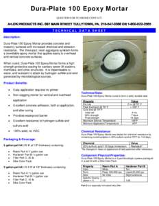 Dura-Plate 100 Epoxy Mortar QUESTIONS OR TO ORDER CONTACT: A•LOK PRODUCTS INC. 697 MAIN STREET TULLYTOWN, PAORTECHNICAL DATA SHEET Description: