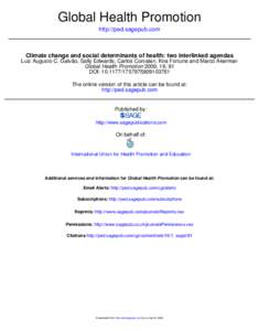 Global Health Promotion http://ped.sagepub.com Climate change and social determinants of health: two interlinked agendas Luiz Augusto C. Galvão, Sally Edwards, Carlos Corvalan, Kira Fortune and Marco Akerman Global Heal