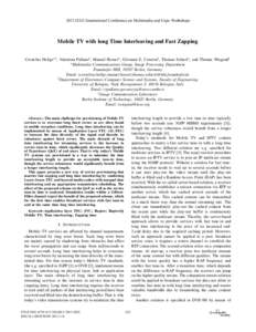 2012 IEEE International Conference on Multimedia and Expo Workshops  Mobile TV with long Time Interleaving and Fast Zapping Cornelius Hellge∗† , Valentina Pullano‡ , Manuel Hensel∗ , Giovanni E. Corazza‡ , Thom