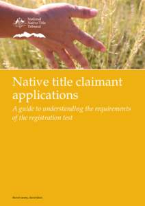 Native title claimant applications A guide to understanding the requirements of the registration test  Shared country, shared future.