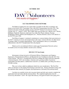 OCTOBER[removed]DAV TRANSPORTATION NETWORK Ford Motor Company has once again made it possible for the DAV to purchase and donate seven Ford E-350, 12-passenger vans to the DAV Transportation Network (TN). The donation took