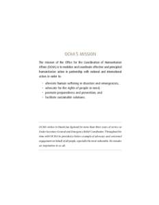 OCHA’S MISSION The mission of the Office for the Coordination of Humanitarian Affairs (OCHA) is to mobilize and coordinate effective and principled humanitarian action in partnership with national and international act