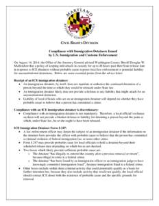 CIVIL RIGHTS DIVISION Compliance with Immigration Detainers Issued by U.S. Immigration and Customs Enforcement On August 14, 2014, the Office of the Attorney General advised Washington County Sheriff Douglas W. Mullendor