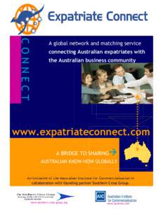 CONNECT  A global network and matching service AUSTRALIA’S GLOBAL BUSINESS NETWORK  connecting Australian expatriates with