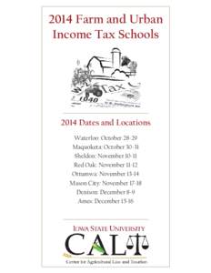 2014 Farm and Urban Income Tax Schools 2014 Dates and Locations Waterloo: October[removed]Maquoketa: October 30-31