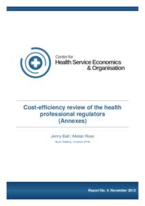 Cost-efficiency review of the health professional regulators (Annexes) Jenny Ball | Alistair Rose Stuart Redding | Jonathan White