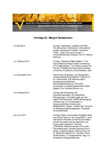 Vorträge Dr. Margrit Seckelmann 2014 Vortrag: “Legitimacy, Legality and PISA – The discourse in Germany on international student assessment Studies”, Konferenz