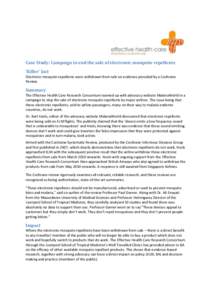 Case Study: Campaign to end the sale of electronic mosquito repellents ‘Killer’ fact Electronic mosquito repellents were withdrawn from sale on evidence provided by a Cochrane Review.  Summary