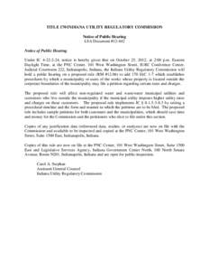 TITLE 170 INDIANA UTILITY REGULATORY COMMISSION Notice of Public Hearing LSA Document #[removed]Notice of Public Hearing Under IC[removed], notice is hereby given that on October 25, 2012, at 2:00 p.m. Eastern Daylight Ti