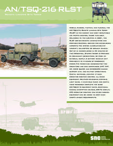 AN/TSQ-216 RLST Remote Landing Site Tower Mobile, rugged, tactical and flexible, the AN/TSQ-216 Remote Landing Site Tower (RLST) is the newest and most deployable