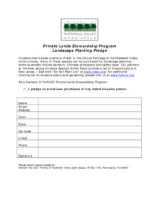 Private Lands Stewardship Program Landscape Planting Pledge Invasive plants pose a serious threat to the natural heritage of the Hopewell Valley. Unfortunately, many of these species can be purchased for landscape planti
