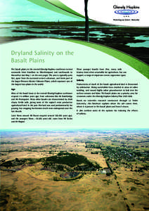 Dryland Salinity on the Basalt Plains The basalt plains in the central Glenelg-Hopkins catchment extend eastwards from Hamilton to Glenthompson and southwards to Macarthur (see Map 1 on the next page). The area is typica